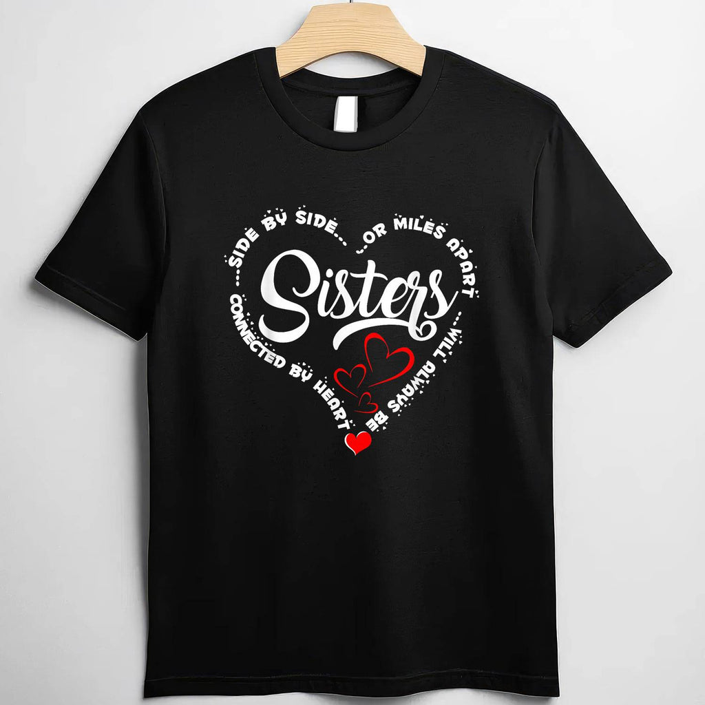 Side by Side or Miles Apart Sisters Connected by Heart T-Shirt Tee Long Distance Sister Gift
