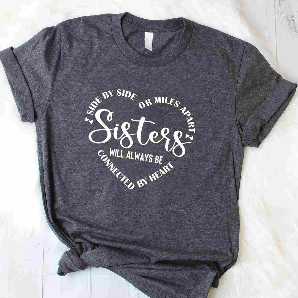 Side by Side Miles Apart Sisters Always Connected by Heart T-Shirt Tee Meaningful Sister Bond Gift