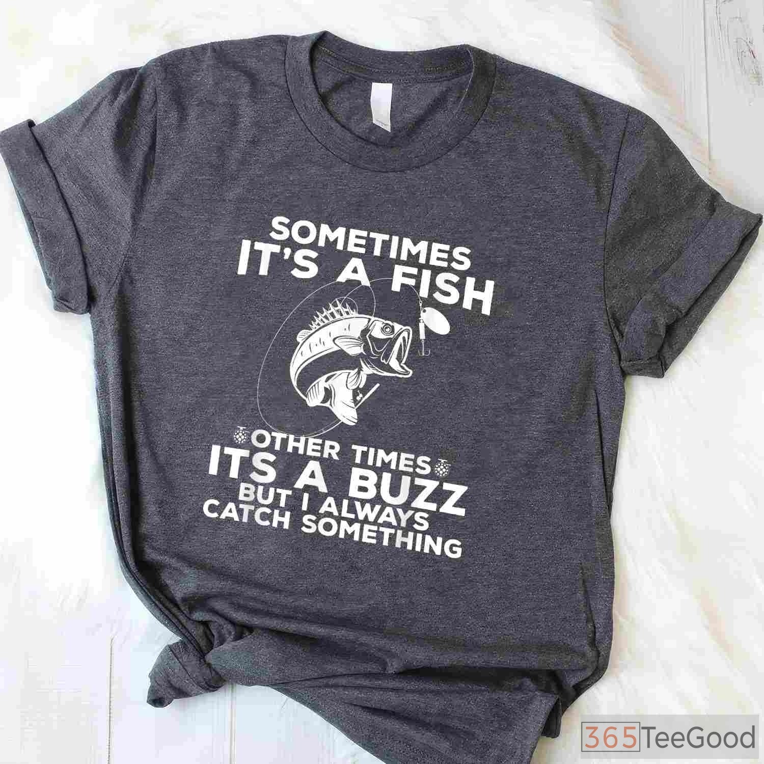 Sometimes It’s a Fish Funny Shirt - Relatable Humorous Fishing Adventure Tee