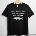 Teach a Man to Fish Parody Shirt - Hilarious Wordplay Fishing Wisdom Tee