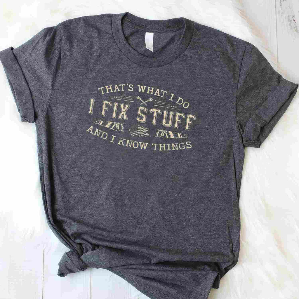 That’s What I Do I Fix Stuff Funny Dad Quote T-Shirt Tee for Men Unisex Adults