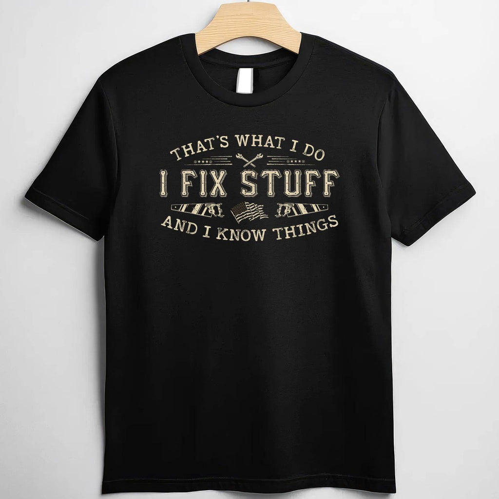 That’s What I Do I Fix Stuff Funny Dad Quote T-Shirt Tee for Men Unisex Adults