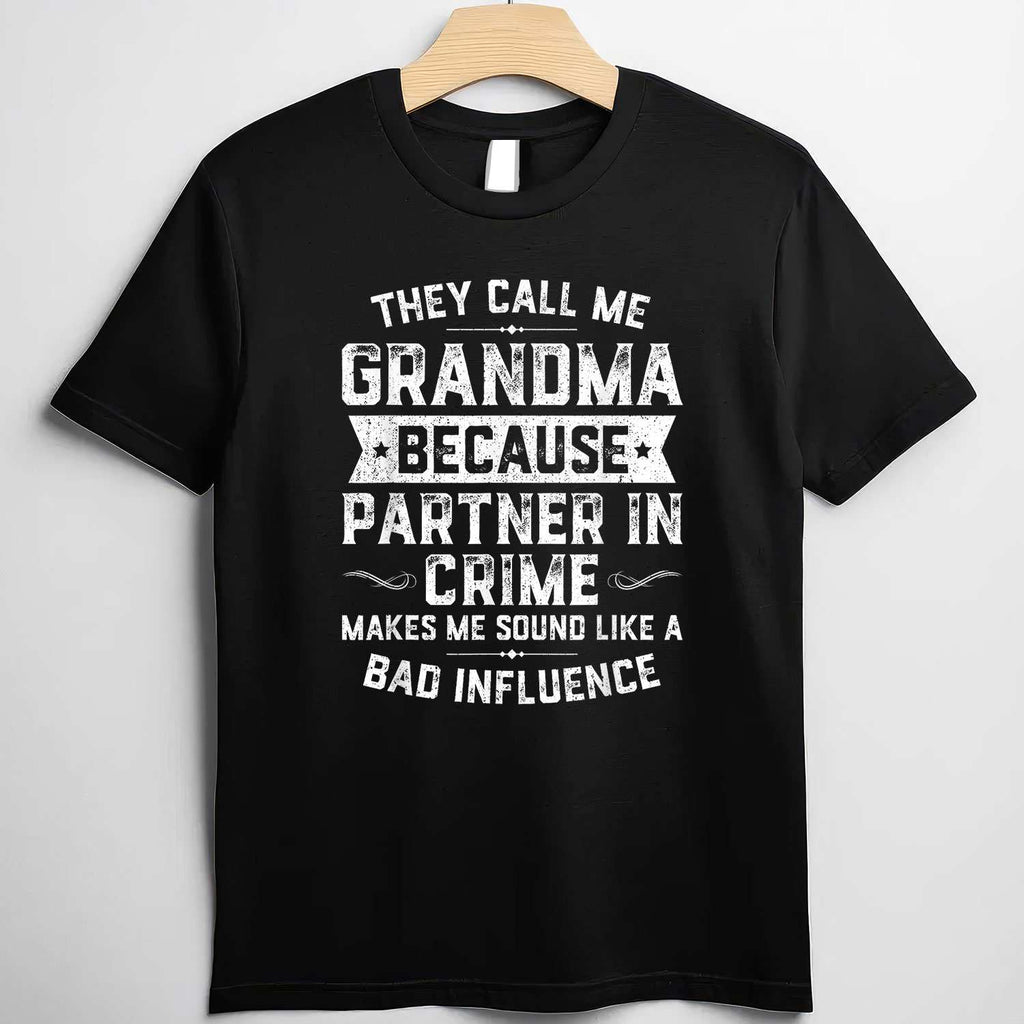 They Call Me Grandma Partner In Crime Funny Gift Tee T-Shirt for Women Unisex Adults