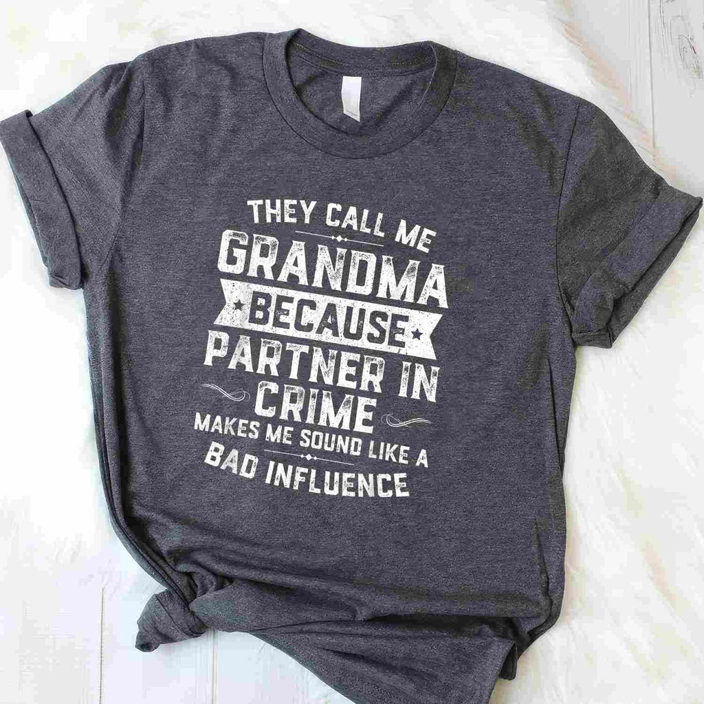 They Call Me Grandma Partner In Crime Funny Gift Tee T-Shirt for Women Unisex Adults
