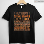They Didn't Steal Slaves They Stole Royalty T-Shirt Black History Month Melanin Shirt