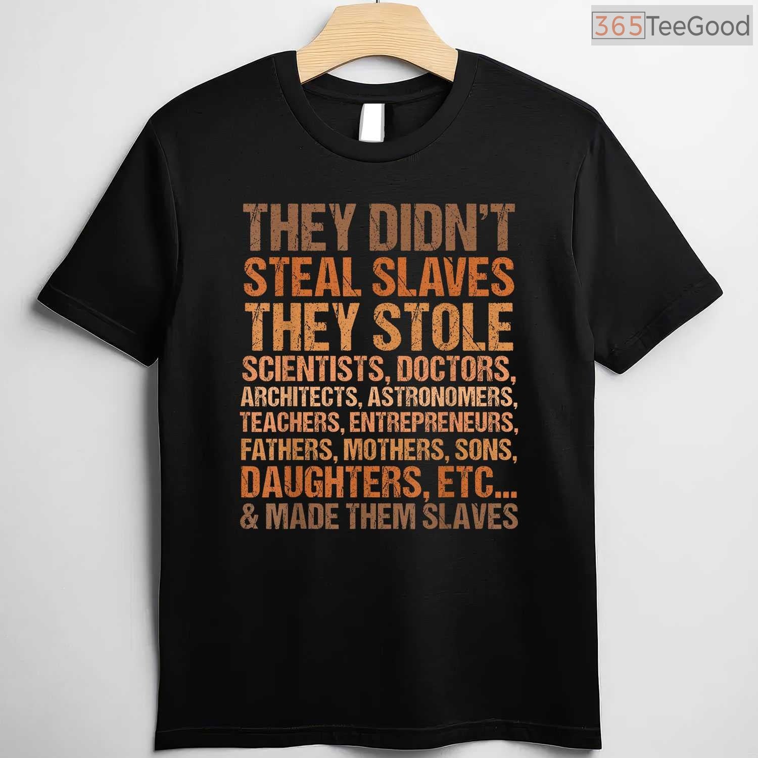 They Didn't Steal Slaves They Stole Royalty T-Shirt Black History Month Melanin Shirt
