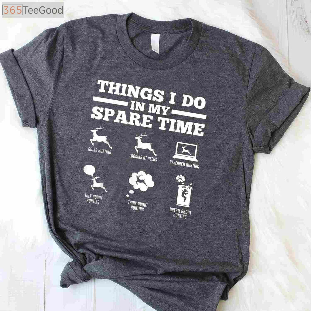 Things I Do In My Spare Time Shirt, Funny Deer Hunting Hobbyist Graphic Tee