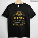 This King Was Born In February Shirt – Men's Birthday Crown Gift