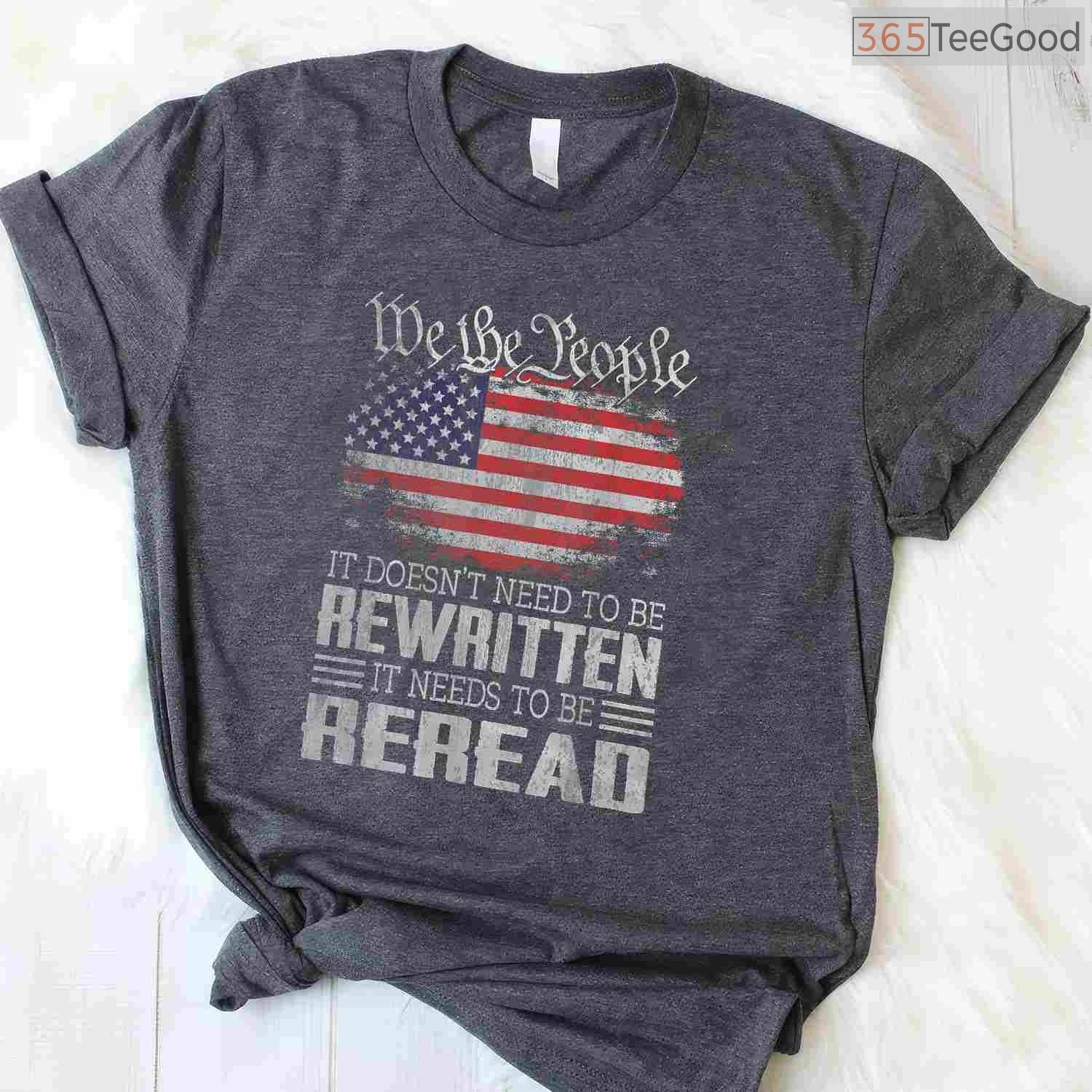 US Flag Constitution of The USA Needs to Be Reread T-Shirt We The People Patriotic Shirt