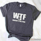 WTF Where's The Fish Funny Tee - Sarcastic Fishing Gift for Father’s Day