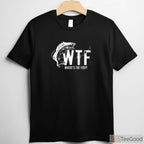 WTF Where’s The Fish Sarcastic Shirt - Funny Fishing Gift for Father’s Day