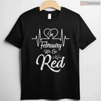 We Go Red For Heart Disease Shirt – February Awareness Campaign Tee