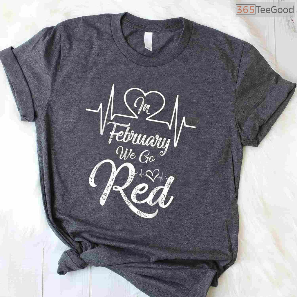 We Go Red For Heart Disease Shirt – February Awareness Campaign Tee