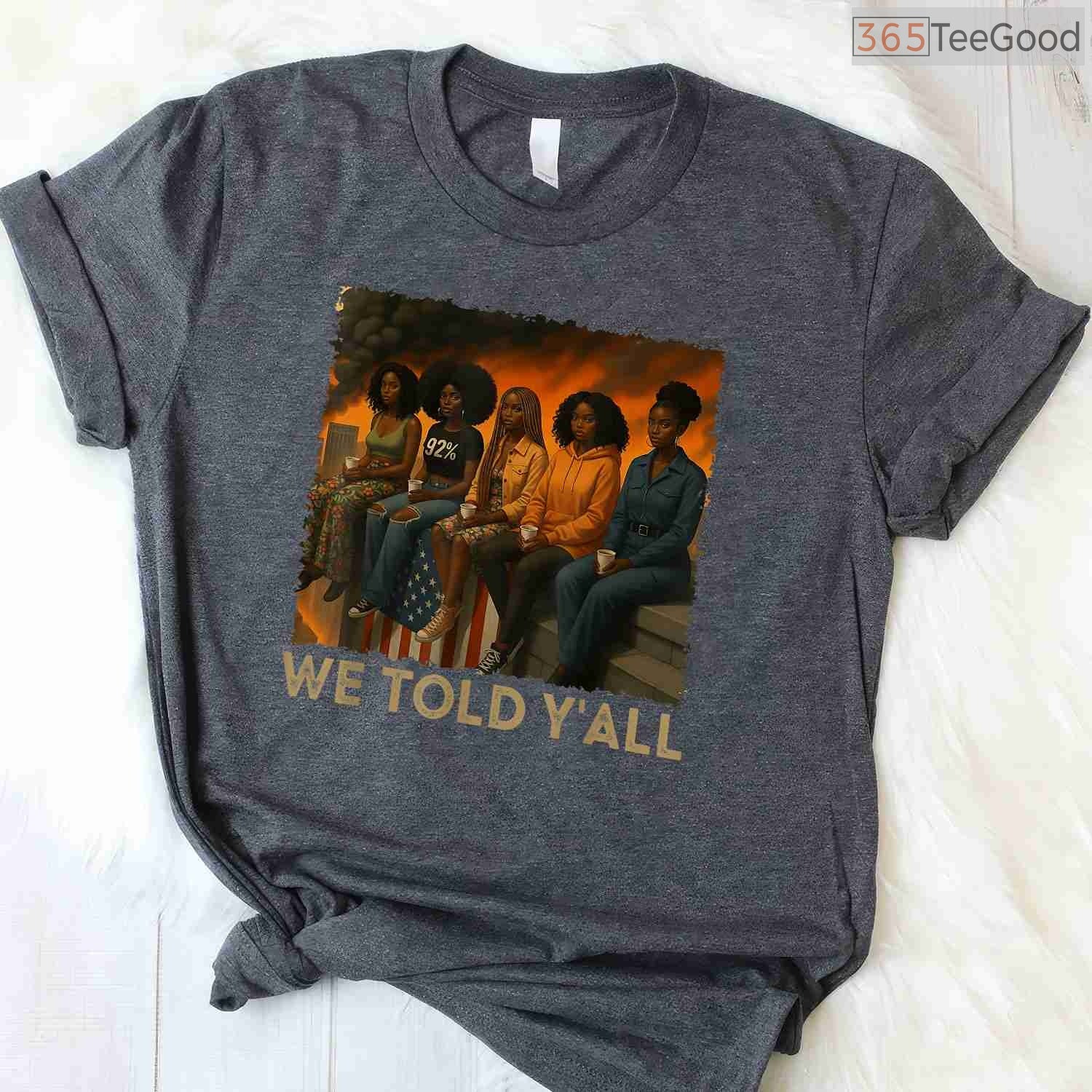 We Told Y'all 92 Percent Black Women T-Shirt Political Black History Month Vote Shirt