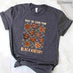 What We Learn From Black History Month T-Shirt Men Women Kids Educational Shirt