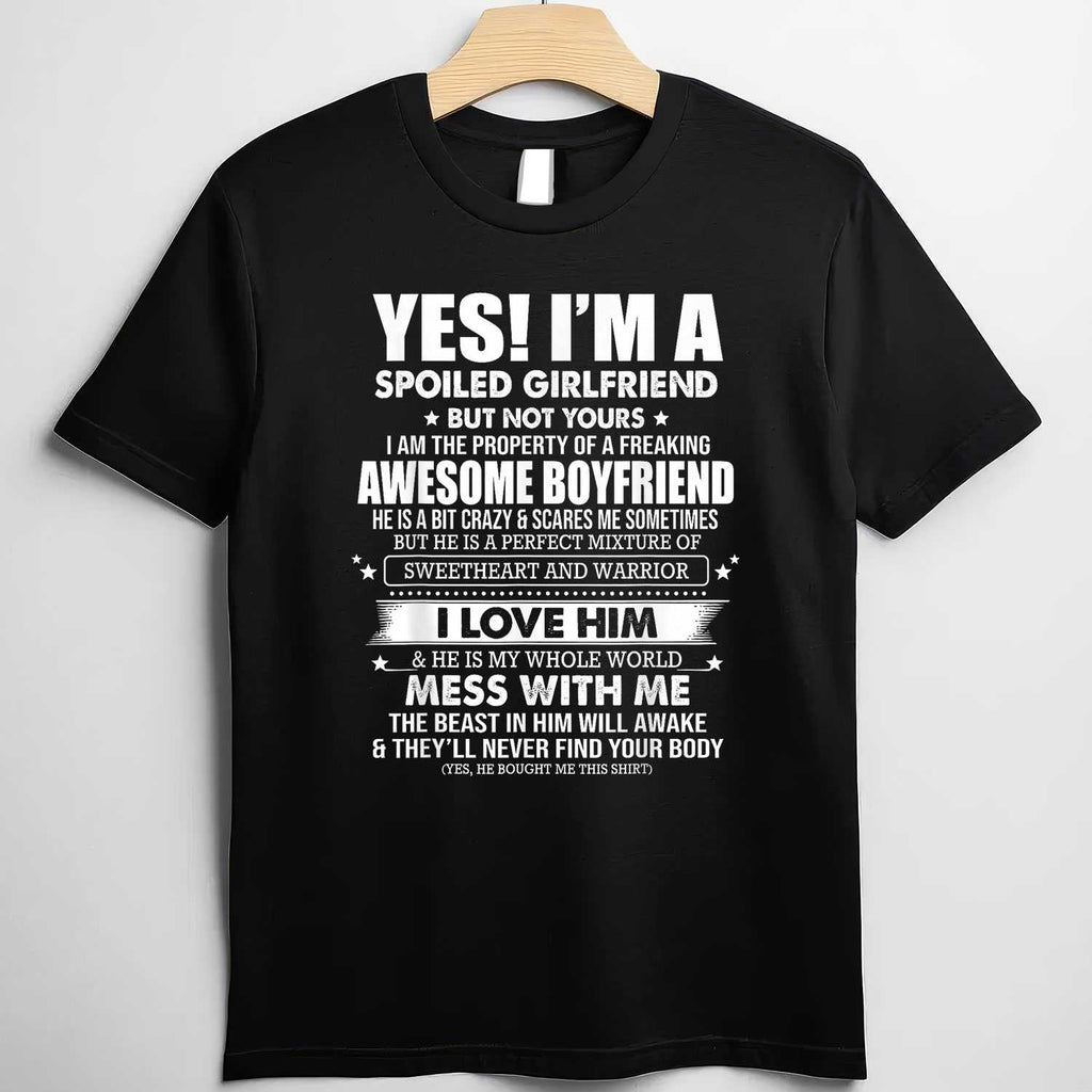 Yes I’m a Spoiled Girlfriend of a Freaking Awesome Boyfriend T-Shirt Tee Funny Love Gift
