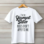 Youngest Sister Shirt Rules Don’t Apply to Me T-Shirt Tee Funny Sibling Humor Gift