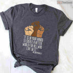 Your Hands Create A Better World T-Shirt Black Lives Matter BLM Social Justice Gift Shirt