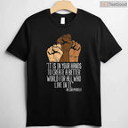 Your Hands Create A Better World T-Shirt Black Lives Matter BLM Social Justice Gift Shirt