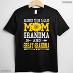 Blessed To Be Called Mom Grandma Great Grandma Mothers Day T-Shirt Gift For Her