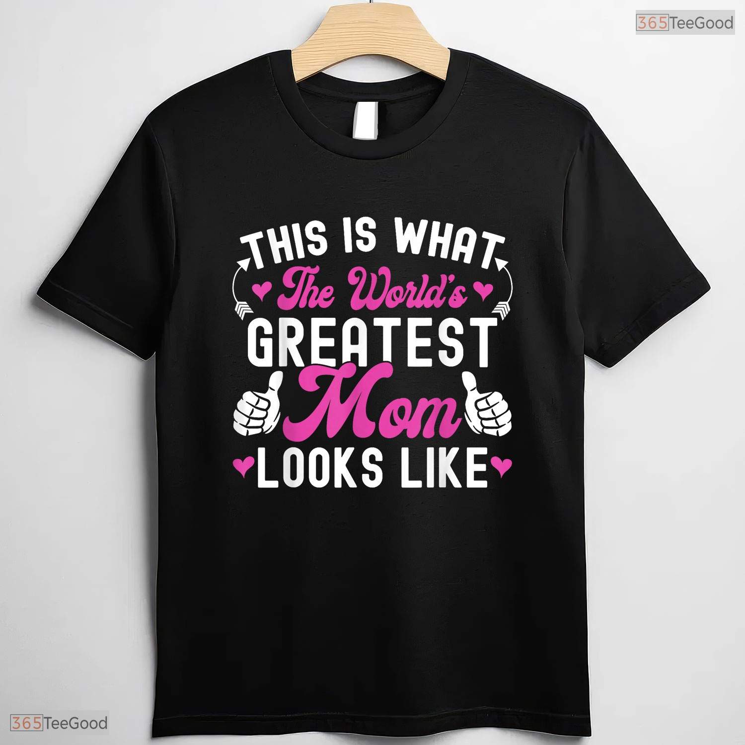 This Is What The Worlds Greatest Mom Looks Like Mothers Day T-Shirt Gift Idea