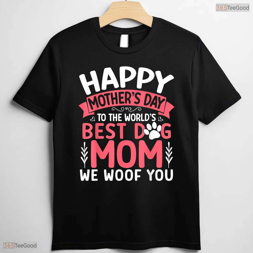 Worlds Best Dog Mom Shirt Happy Mothers Day We Woof You T-Shirt For Women