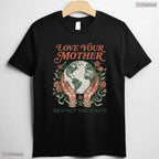 Love Your Mother Respect Roots Earth Day Nature Lover Mothers Day T-Shirt Gift