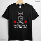 Happy Mothers Day Dog Mom Funny Dog Owner Best Dog Mama T-Shirt Gift For Her