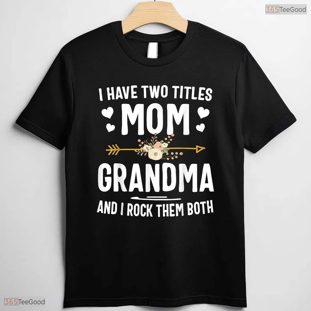 I Have Two Titles Mom And Grandma Floral Mothers Day T-Shirt Grandmother Gift