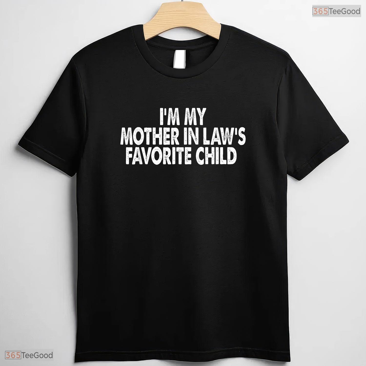 Funny Mother In Law Favorite Child Sarcastic Family Humor Mothers Day T-Shirt