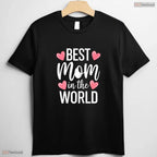 Best Mom In The World Shirt Greatest Mother Ever Mothers Day T-Shirt Gift
