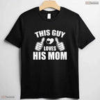 This Guy Loves His Mom Shirt Funny Son To Mom Mothers Day T-Shirt Present