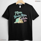 Galactic Mom Needs Naps Shirt Cool Space Theme Mothers Day T-Shirt For Women