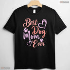 Funny Best Dog Mom Ever Shirt Pet Owner Dog Lover Mothers Day T-Shirt Present