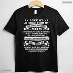 I Get My Attitude From My Mom Funny Daughter Mothers Day T-Shirt Presents