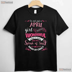I - m Not Just An April Girl T-Shirt - Limited Edition Birthday Tee - Funny Gift For Her