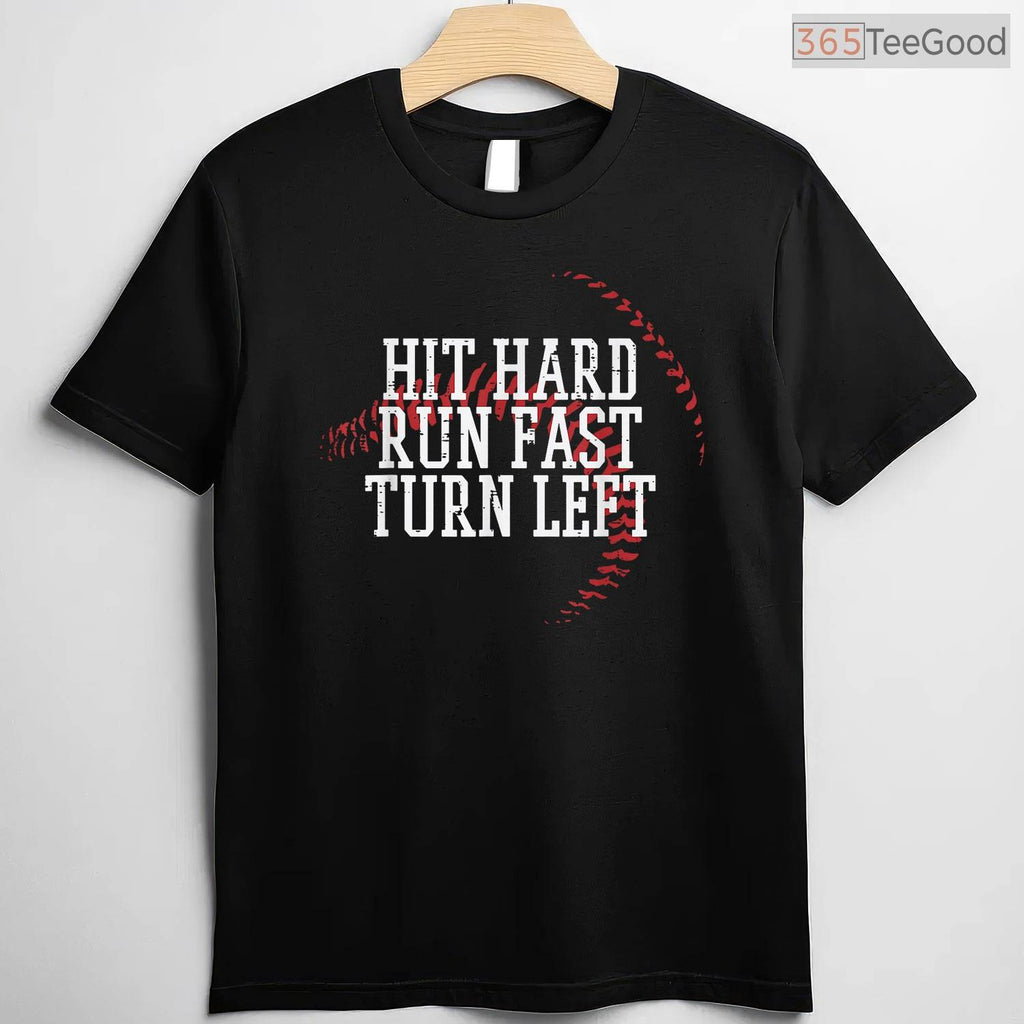 Baseball Hit Hard Run Fast Turn Left T-Shirt Men Boys Kid Teen Youth Apparel