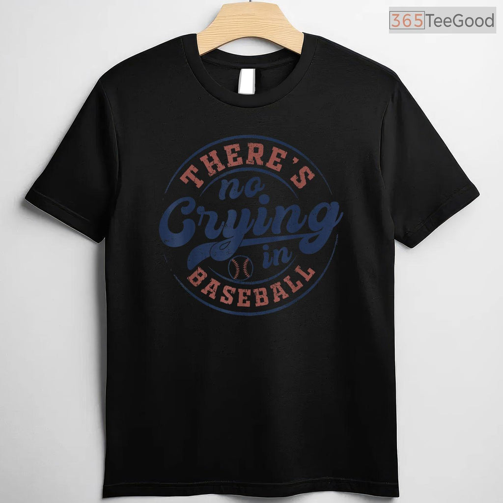 There Is No Crying In Baseball Funny Game Day T-Shirt Movie Quote Sport Gift