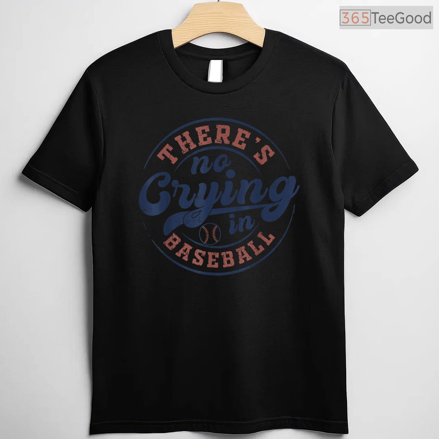 There Is No Crying In Baseball Funny Game Day T-Shirt Movie Quote Sport Gift