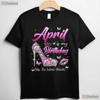 April Is My Birthday Queen T-Shirt - Whole Month Celebration Tee - April Birthday Gift