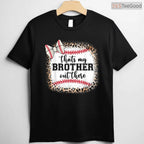 Cute Baseball Sister Thats My Brother Out There T-Shirt Mom Girl Family Gift