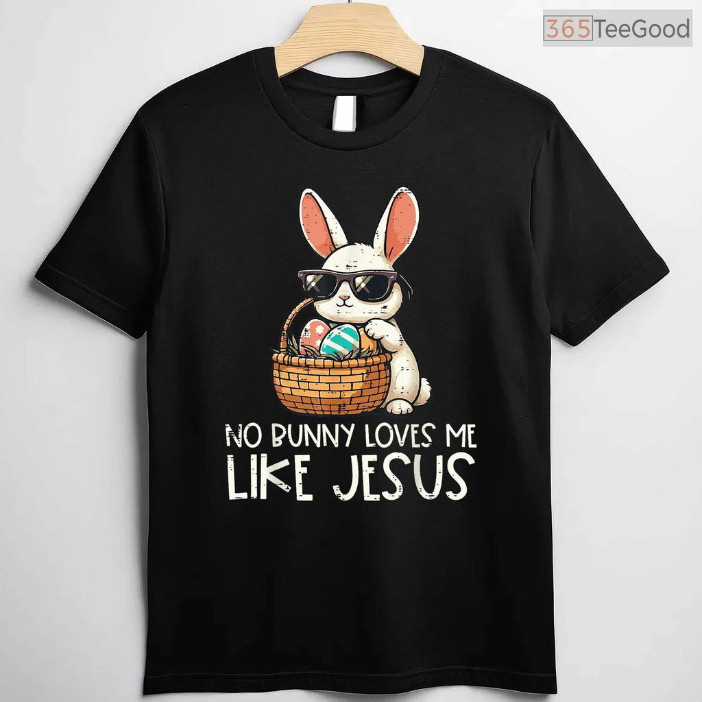 Easter No Bunny Loves Me Like Jesus Christian T-Shirt Kids Women Religious Tee