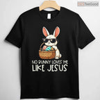 Easter No Bunny Loves Me Like Jesus Christian T-Shirt Kids Women Religious Tee