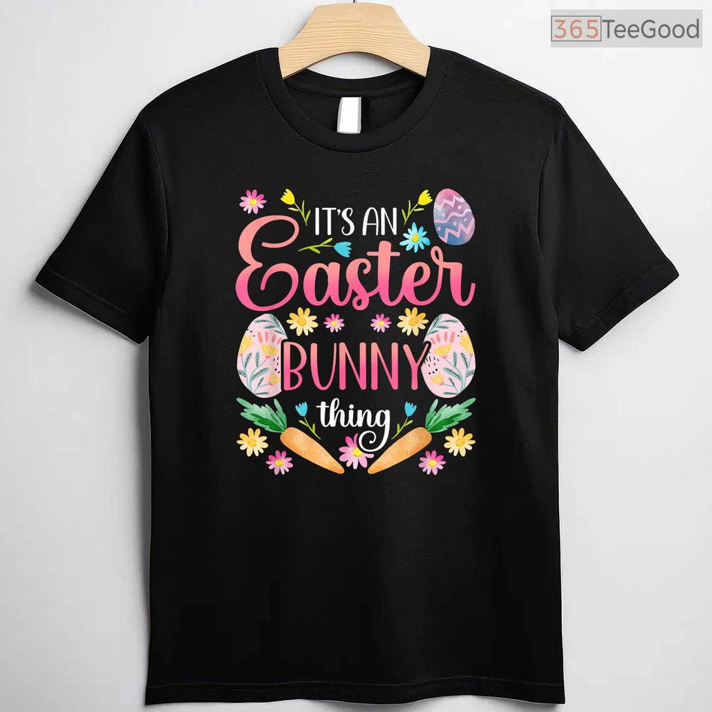 Cute Humor Celebrate Happy Easter Its A Bunny Thing T-Shirt Funny Sayings Tee