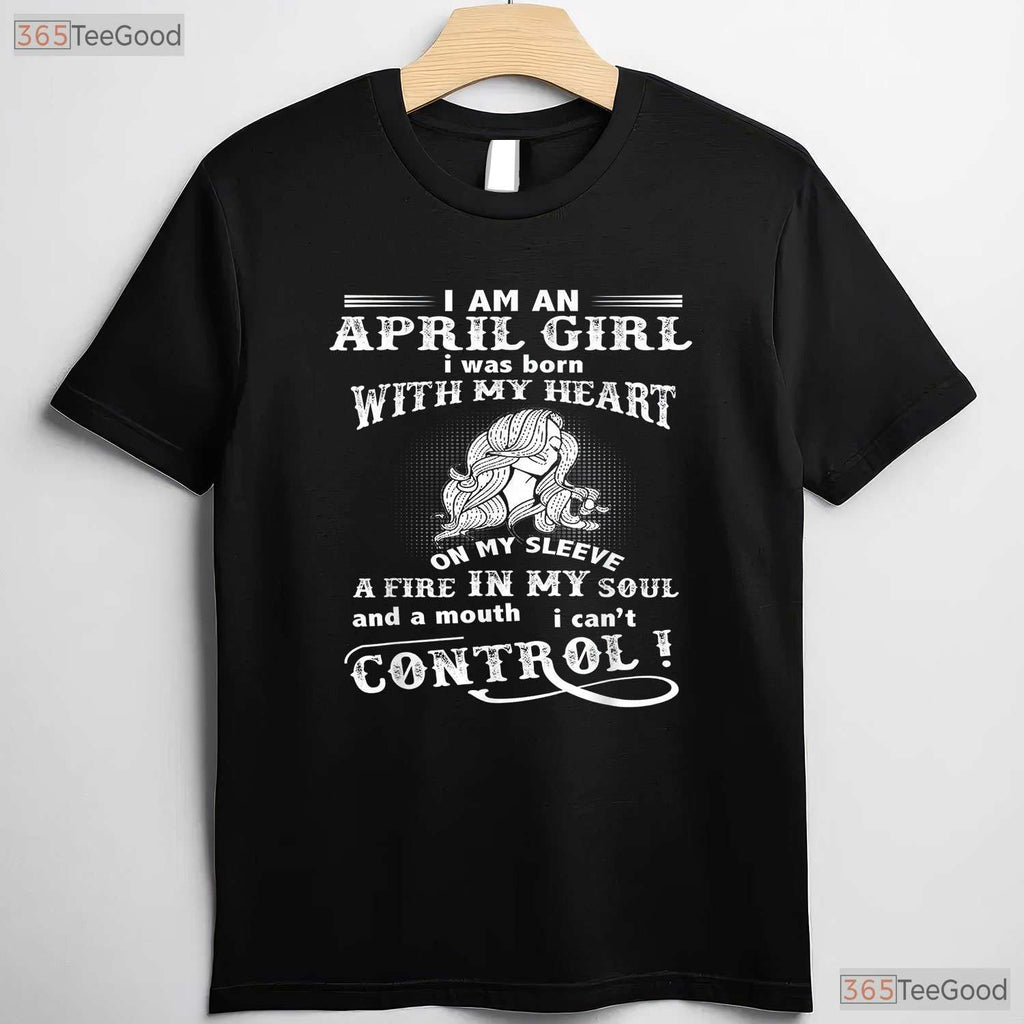 I - m An April Girl Heart On Sleeve T-Shirt - Emotional April Birthday Tee - Gift For Her