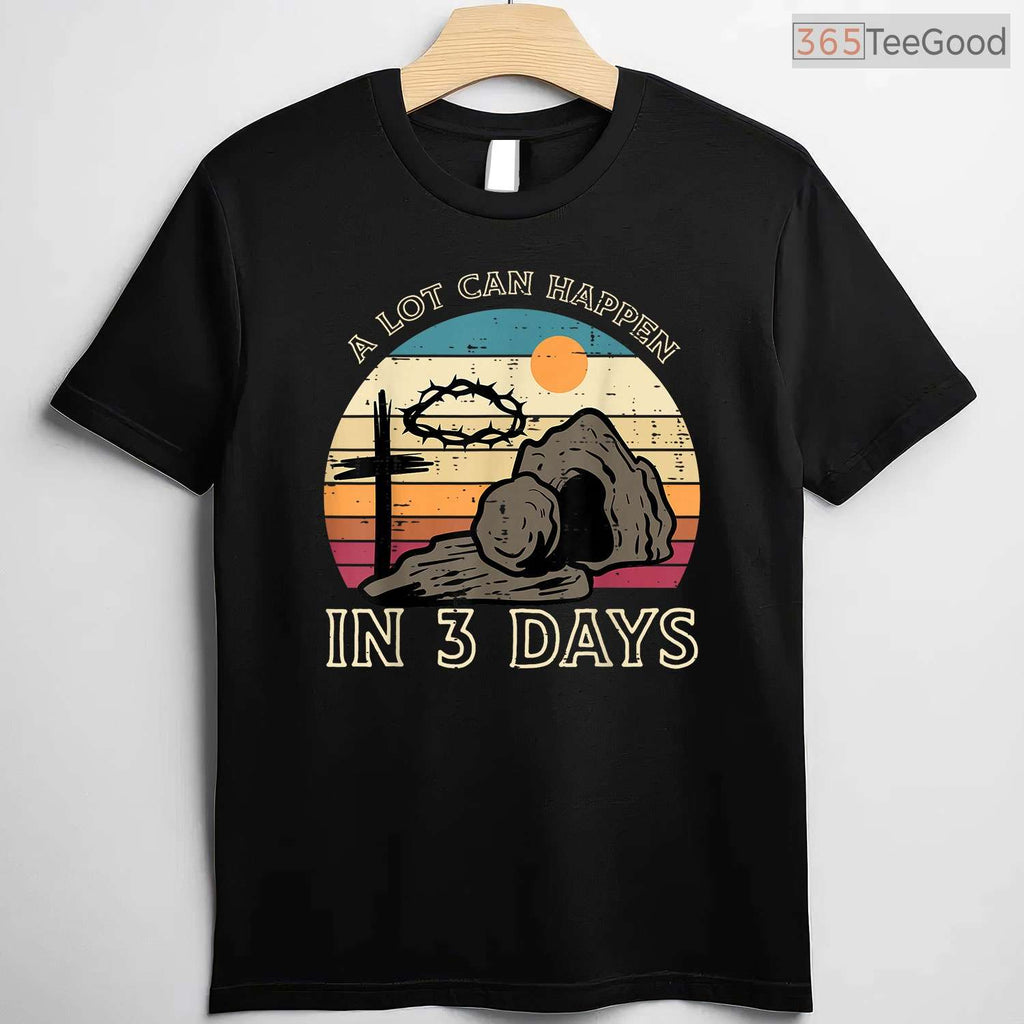 A Lot Can Happen In 3 Days Easter Religious T-Shirt Women Men Kids Faith Shirt