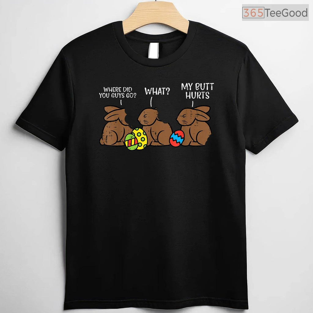 Where Did You Guys Go Chocolate Bunny T-Shirt Funny Easter Kids Humor Gift Tee