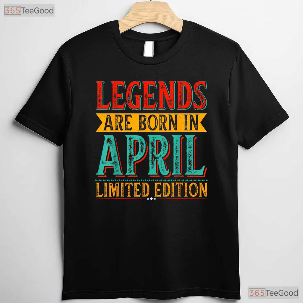 The Legends Are Born In April T-Shirt - Vintage April Birthday Tee - Retro Gift Ideas