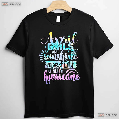 April Girls Are Sunshine Mixed With Hurricane T-Shirt - Funny Personality Birthday Tee