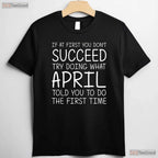 Personalized April Name T-Shirt - Custom Birthday Joke Tee - Funny April Gift For Men